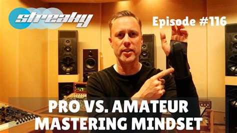 the pro vs amateur mixing mastering mindset youtube