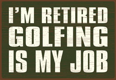 Im Retired Golfing Is My Job Golf Quotes Golf My Job