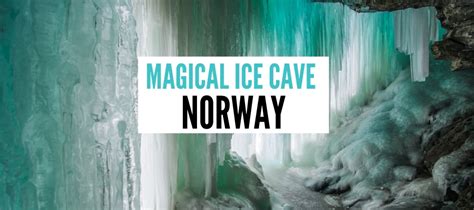 Ice Church Iskjørkja Secret Ice Cave In Norway You Have To See