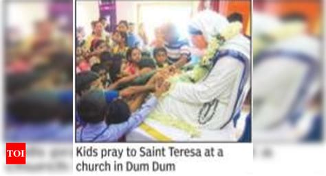For Kolkata Mother Teresa Has Always Been A Saint Kolkata News Times Of India