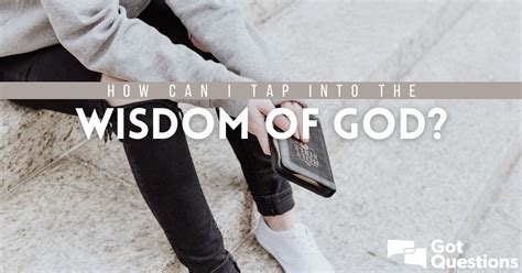 How Can I Tap Into The Wisdom Of God