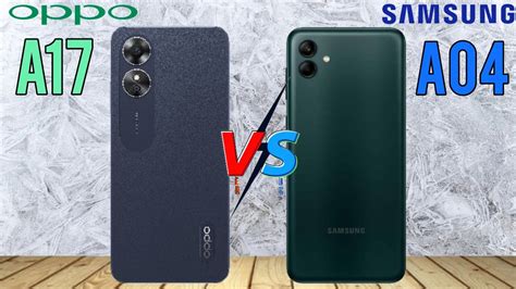 oppo a17 vs samsung galaxy a04 specs and features comparison youtube