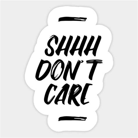 Dont Care Funny Quotes Funny Quote Sticker Teepublic Sarcastic