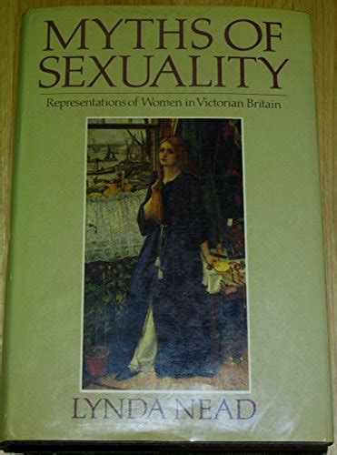 Myths Of Sexuality Representations Of Women In Victorian By Lynda Nead