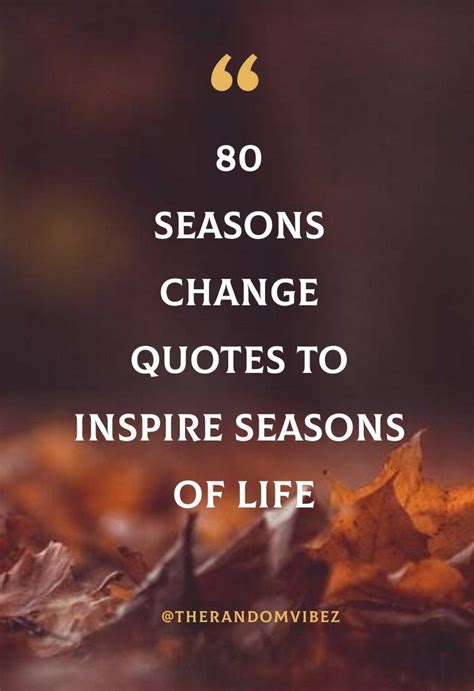 Seasons Change Quotes To Inspire Seasons Of Life Seasons Change Quotes Change Quotes