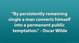 Ignoring a temptation is far more effective than fighting it. Oscar Wilde Quotes On Temptation. QuotesGram