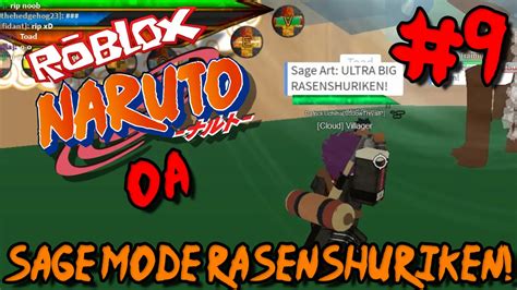 Sage Mode Rasenshuriken Roblox Naruto Oa Episode 9 Youtube