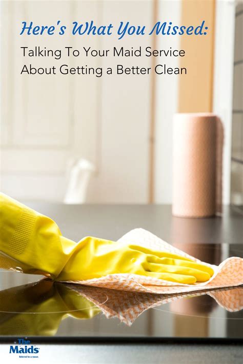 Talking To Your Maid Service About Getting A Better Clean The Maids