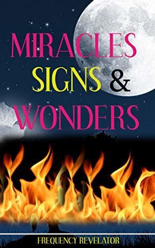 Miracles Signs And Wonders By Apostle Frequency Revelator Goodreads