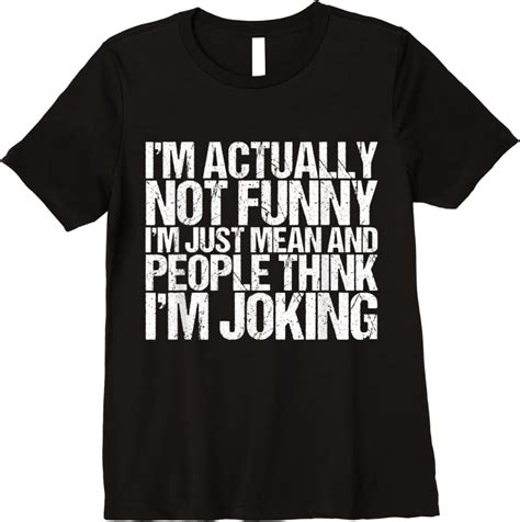 Trending Im Actually Not Funny Im Just Mean People Think Im Joking T Shirts Teesdesign