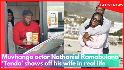 Muvhango Actor Nathaniel Ramabulana ‘tenda Shows Off His Wife In Real Life Youtube