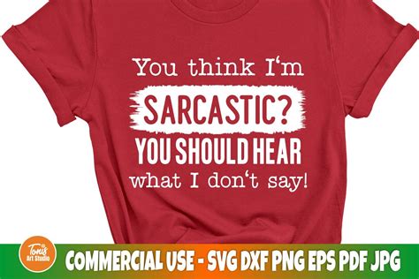 You Think Im Sarcastic You Should Hear What I Dont Say Svg Funny