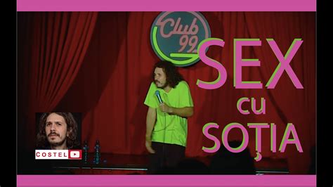 Costel Sex Cu Sotia Stand Up Comedy Youtube