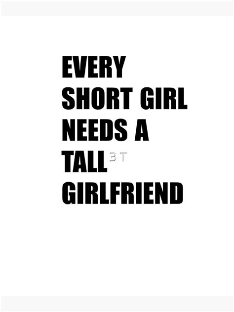 every short girl needs a tall girlfriend poster by wisammuhammad redbubble