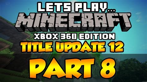 Lets Play Minecraft Xbox 360 Tu12 Update Part 8 The Rebuild