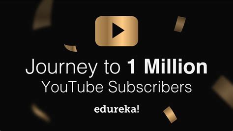 Journey To 1 Million Youtube Subscribers Edureka Youtube