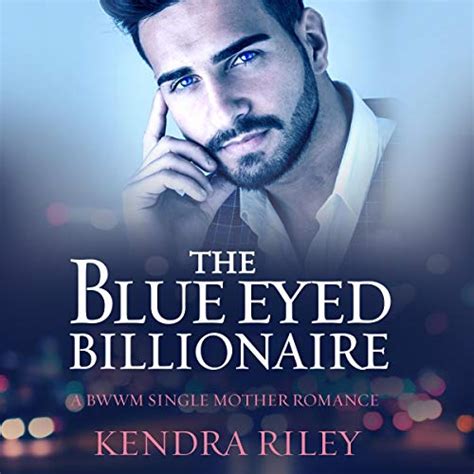 Amazon Com The Blue Eyed Billionaire A Bwwm Single Mother Romance