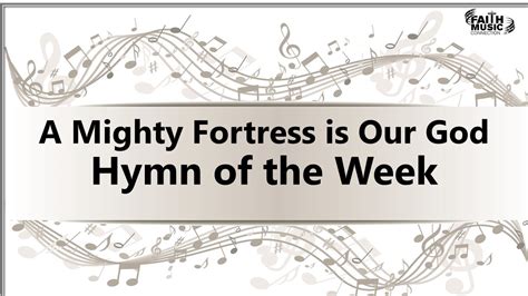 A Mighty Fortress Is Our God Hymn Of The Week Faith Music Connection