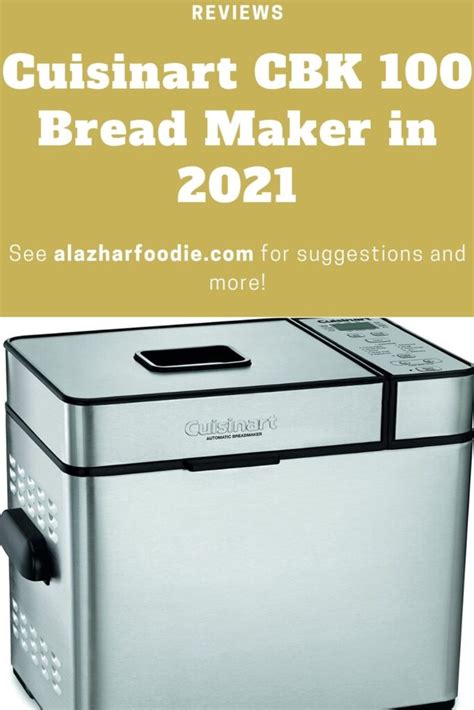 After reading this cuisinart bread maker cbk 100 review, you will be able to improve the experience in your kitchen. Cuisinart CBK 100 Bread Maker In 2021 » Al Azhar Foodie