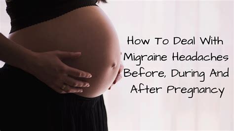 How To Deal With Migraine Headaches Before During And After Pregnancy Youtube