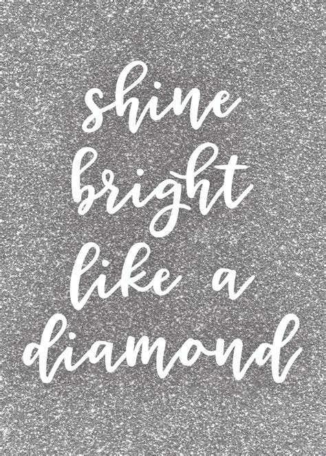Shine Bright Like A Diamond Shine Bright Quotes Shine Quotes Sparkle