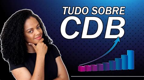 CDB TUDO O QUE VOCÊ PRECISA SABER YouTube