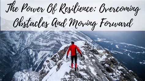 The Power Of Resilience Overcoming Obstacles And Moving Forward Successyeti