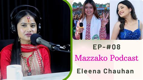 Mazzako Podcast Singer Eleena Chauhan Struggle Story Ep08