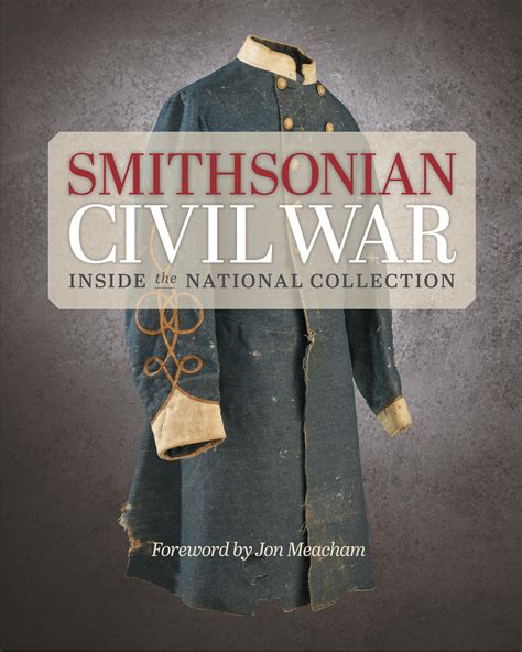 smithsonian treasures tell stories of the civil war in a new book smithsonian institution