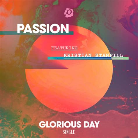 Passion Glorious Day Radio Version Lyrics Genius Lyrics