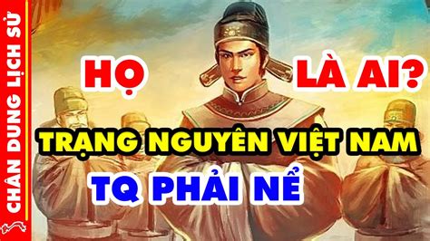 5 Vị Trạng Nguyên Tài Giỏi Nhất Lịch Sử Khoa Bảng Việt Nam Thời Phong Kiến Đến Trung Quốc Phải