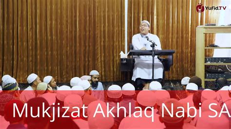 Mukjizat Akhlaq Nabi Muhammad Ust Firanda Ma Youtube