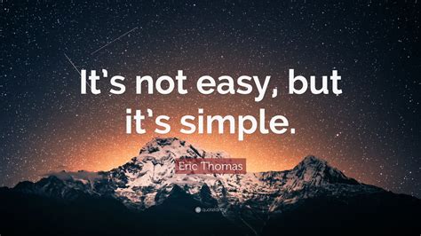 Eric Thomas Quote “it’s Not Easy But It’s Simple ” 13 Wallpapers Quotefancy