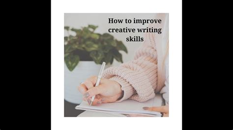 How To Improve Your Creative Writing Skills Ways To Improve Your