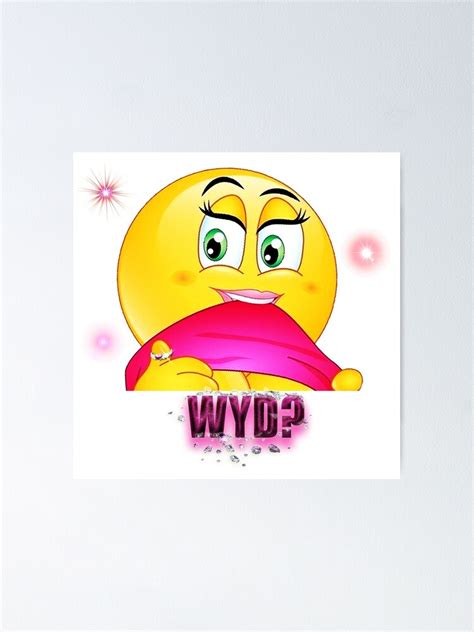 Flirty Emoji Sexy Emoticon Wyd Meme Poster For Sale By Harold Guillory Redbubble