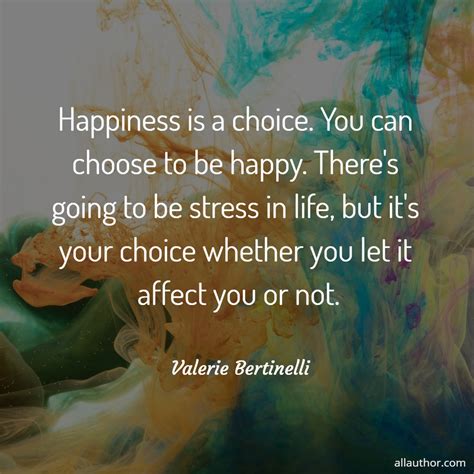 Happiness Is A Choice You Can Choose To Be Picture Quotes 11077