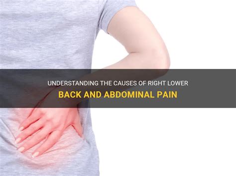 Understanding The Causes Of Right Lower Back And Abdominal Pain MedShun