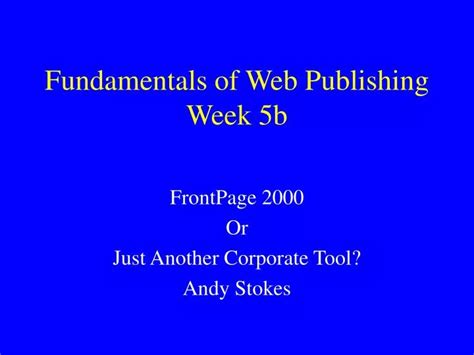 Ppt Fundamentals Of Web Publishing Week 5b Powerpoint Presentation