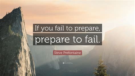 Steve Prefontaine Quote If You Fail To Prepare Prepare To Fail