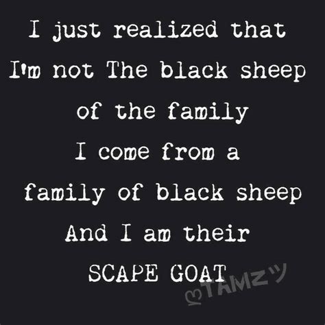 I just realized that I'm not the black sheep of the family. I come from