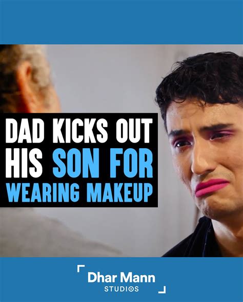 Dad Kicks Out His Son For Using Makeup What Happens Is Shocking Always Follow Your Dreams