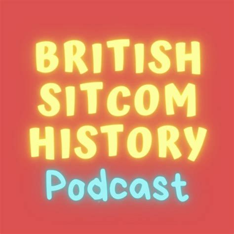 Stream British Sitcom History Podcast Listen To Podcast Episodes