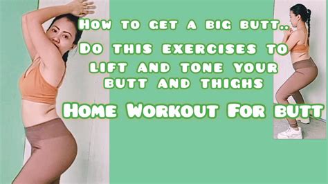 Home Workout For Butt Exercises How To Get A Big Butt Help To Lift And Tone Your Butt And