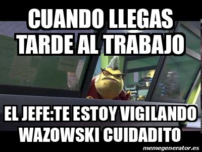 Meme Personalizado Cuando Llegas Tarde Al Trabajo El Jefe Te Estoy