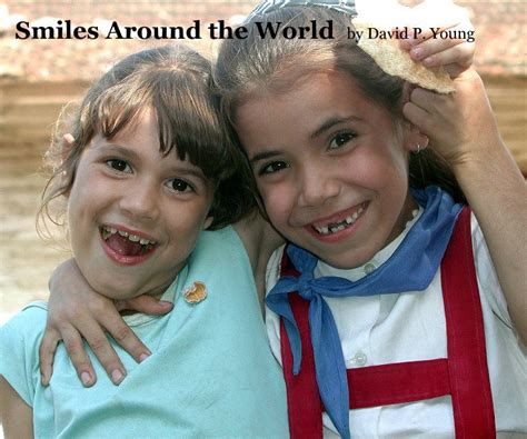 Smiles Around The World By David P Young By David P Young Blurb Books