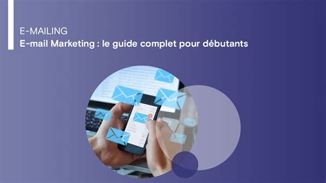 E mail Marketing le guide complet pour débutants