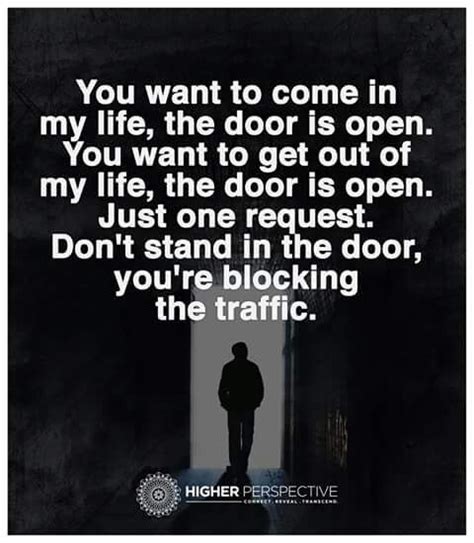 you want to come in open door leave open door dont block door way true words words of