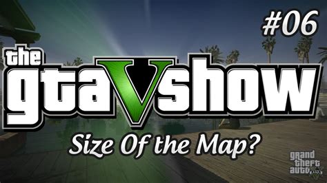 Size Of The Gta V Map The Gta V Show 006 Youtube