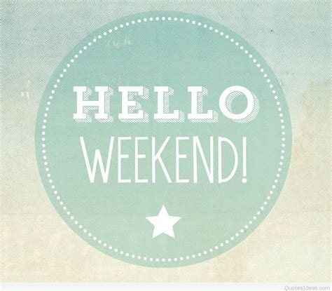 Hello Weekend! Pictures, Photos, and Images for Facebook, Tumblr ...
