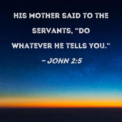 John 25 His Mother Said To The Servants Do Whatever He Tells You